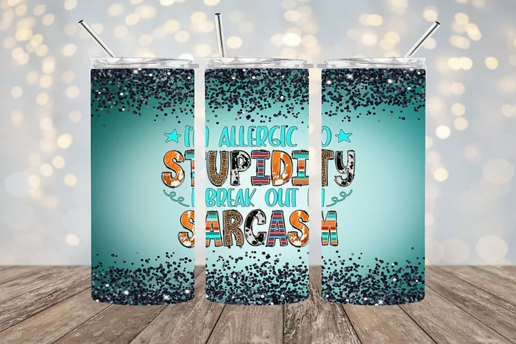 Allergic To Stupidity - 20oz Sublimation - PNG Design