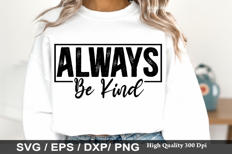 Always Be Kind - Kindness SVG Design