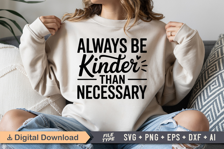 Always Be Kinder Than Necessary SVG | Be Kind SVG | Kindness