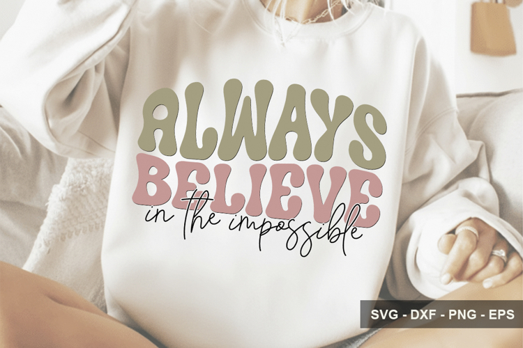 Always Believe In The Impossible - Inspirational Designs example image 1