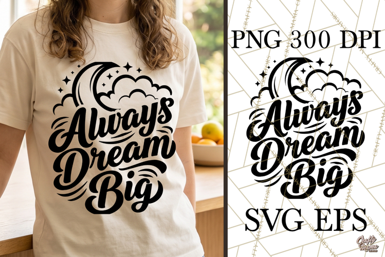 Always Dream Big SVG PNG Inspirational Quote