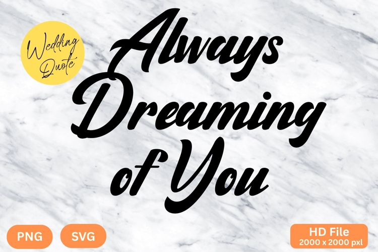 Always Dreaming of You - Wedding Quote SVGs Cut