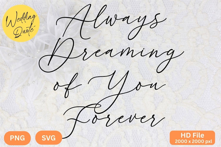 Always Dreaming of You Forever - Wedding Quote SVGs Cut