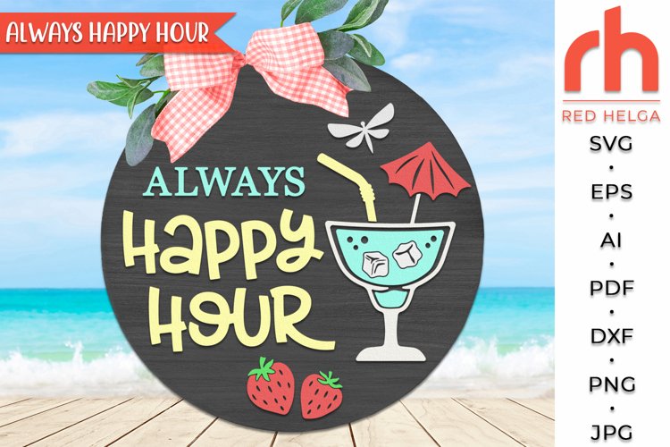 Always Happy Hour SVG, Round Hanger Cut File, Summer Door