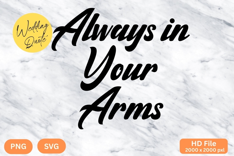 Always in Your Arms - Wedding Quote SVGs Cut
