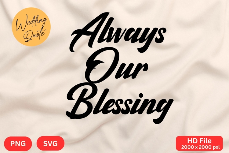 Always Our Blessing - Wedding Quote SVGs Cut
