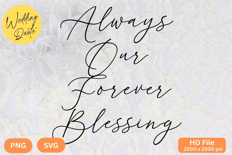 Always Our Forever Blessing - Wedding Quote SVGs Cut