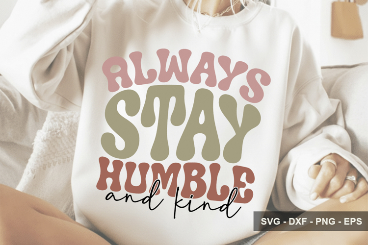 Always Stay Humble And Kind - Inspirational Design example image 1