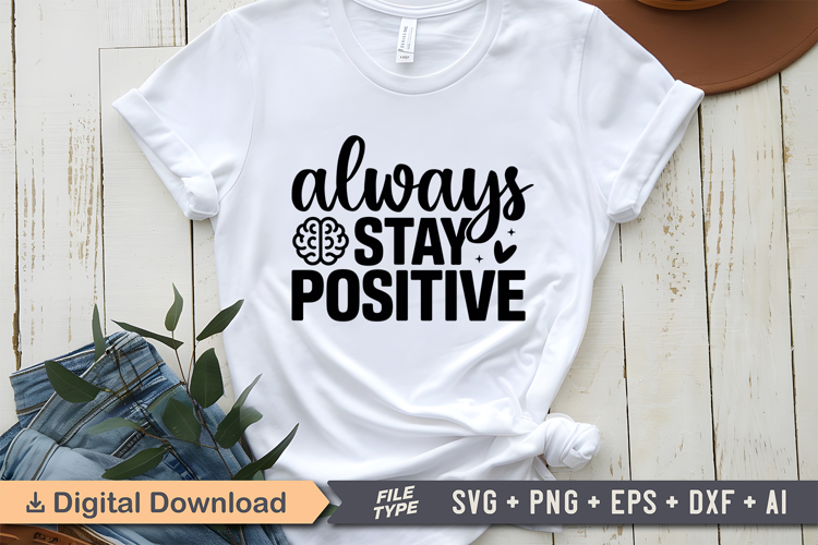 Always Stay Positive SVG | Mental Health SVG