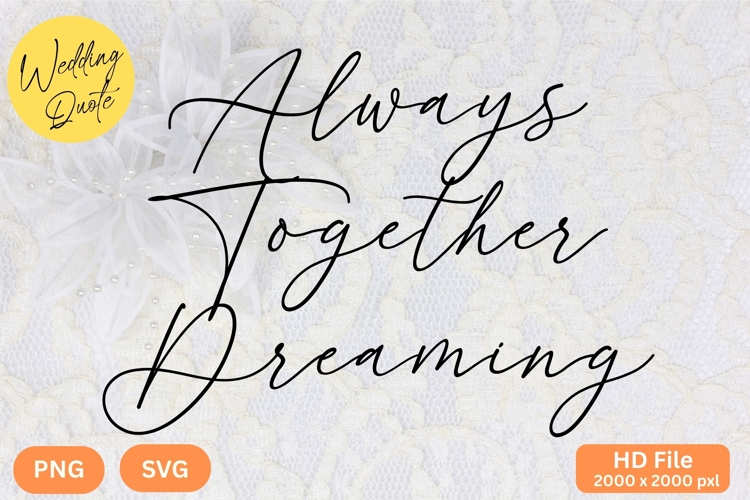 Always Together Dreaming - Wedding Quote SVGs Cut