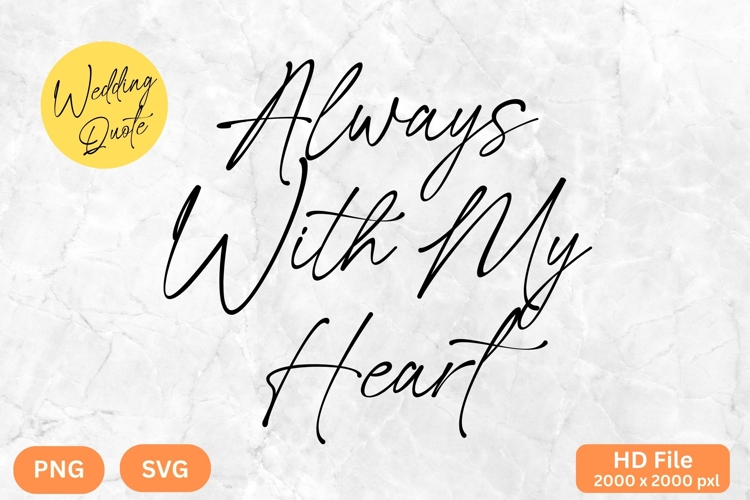 Always With My Heart - Wedding Quote SVGs Cut