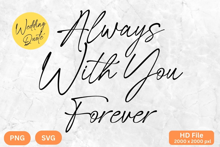 Always With You Forever - Wedding Quote SVGs Cut