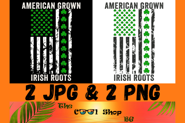 American Grown Irish Roots Png, Irish Flag Png, Irish Roots