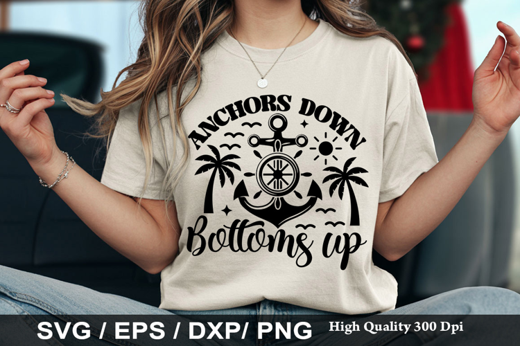 Anchors down bottoms up - Cruise SVG Design
