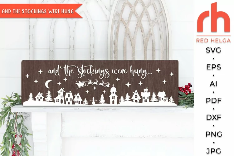 And the Stockings Were Hung SVG, Xmas Horizontal Sign DXF
