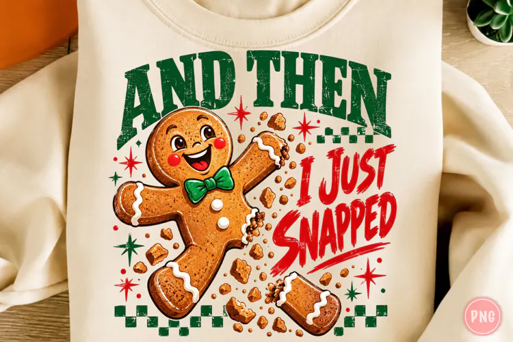 And then I Just Snapped Gingerbread PNG