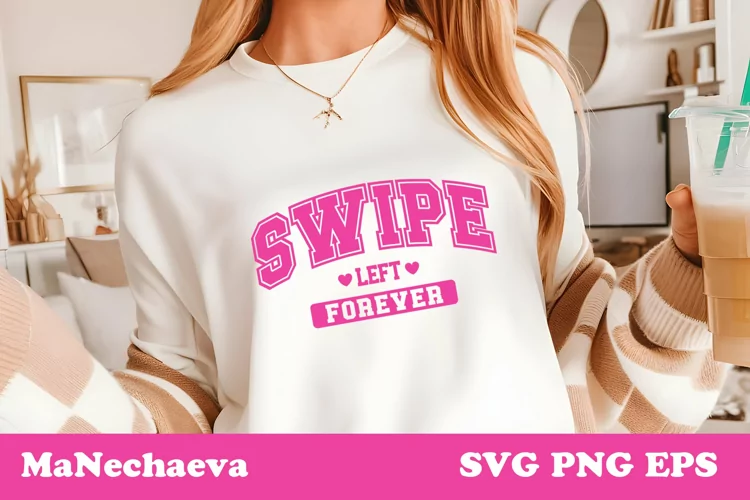 Swipe Left Forever SVG Design | Funny Quote Sublimation
