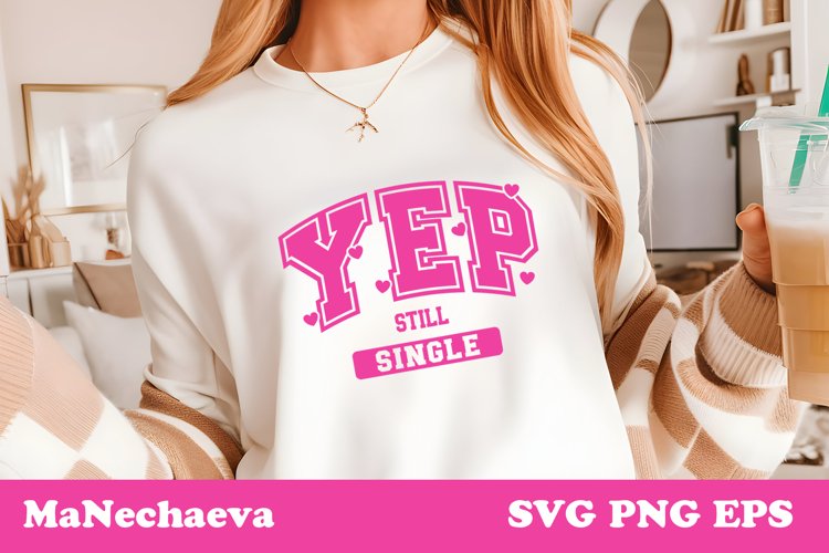 Yep Still Single | Funny Valentine SVG Design example image 1