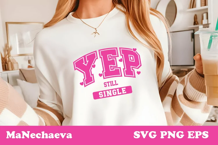 Yep Still Single | Funny Valentine SVG Design