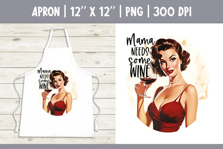 Kitchen Apron Sublimation Design | Mama needs some Wine