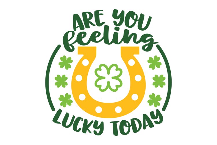 Are You Feeling Lucky Today SVG Cut File example image 1