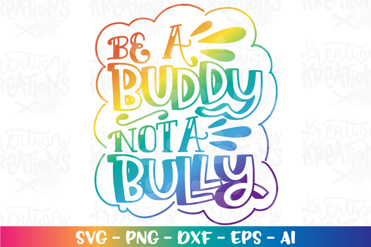 Motivational svg Be a buddy not a bully lids Quote sayings