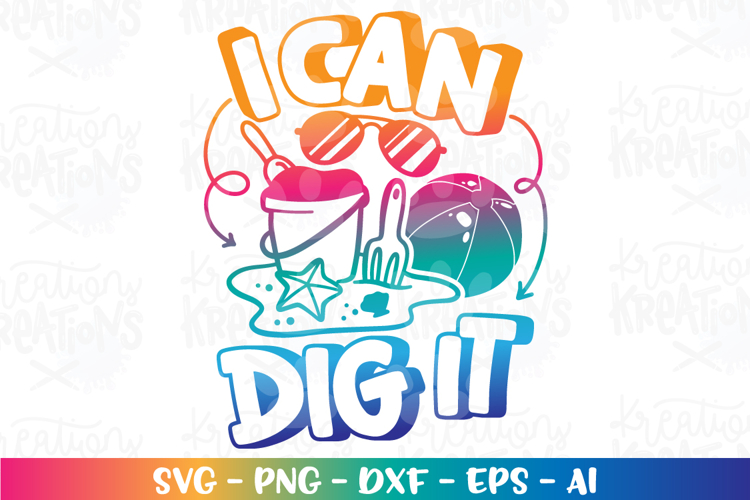 I can Dig it SVG Summer svg Beach fun kids