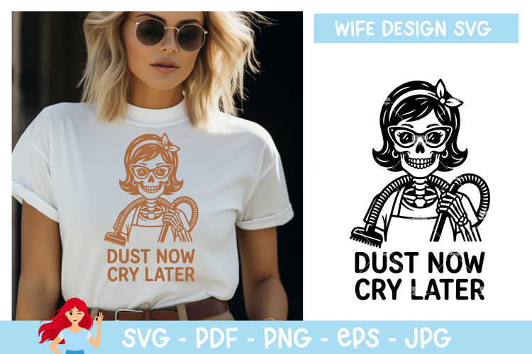 Dust now, cry later SVG, Wife vibe SVG