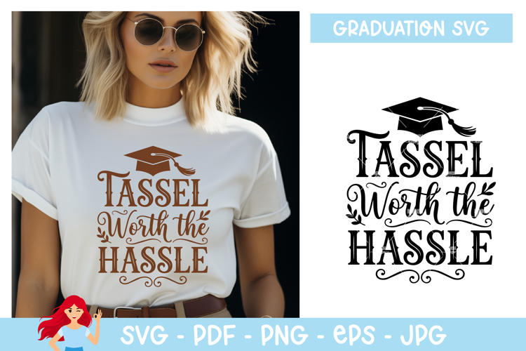 Tassel worth the hassle SVG, Graduation inspired SVG