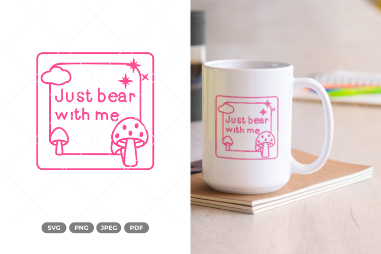 Just Bear With Me SVG   Clipart