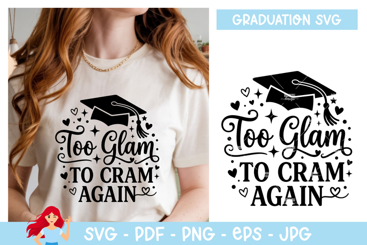 Too glam to cram again SVG, Graduation inspired SVG