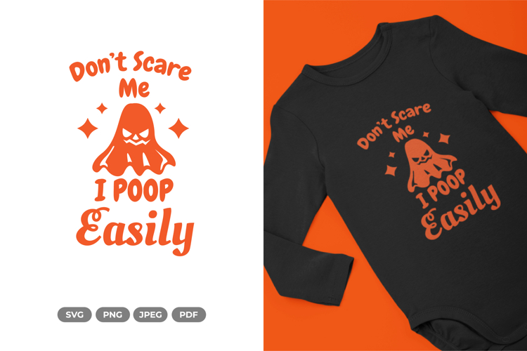 Dont Scare Me - I Poop Easily - Halloween Cut File