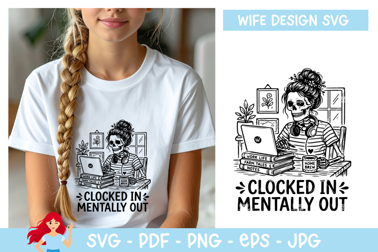 Clocked in mentally out SVG, Working Wife vibe SVG