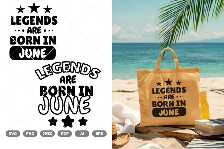 Legends Are Born In June SVG & Clipart