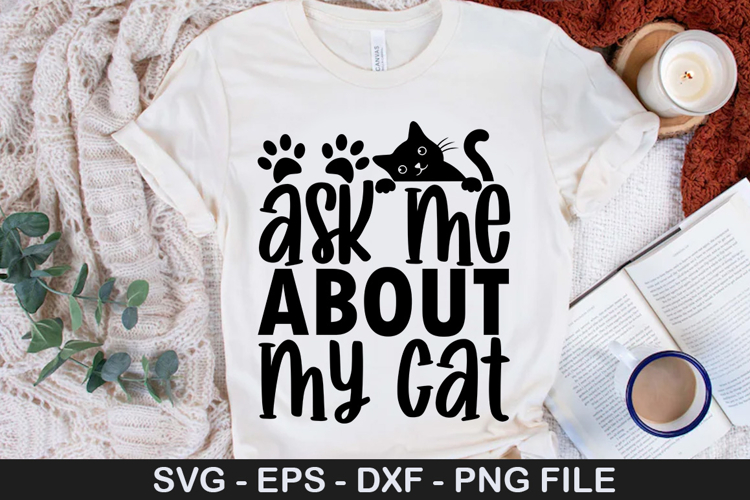 Ask me about my cat SVG - Funny Cat Design