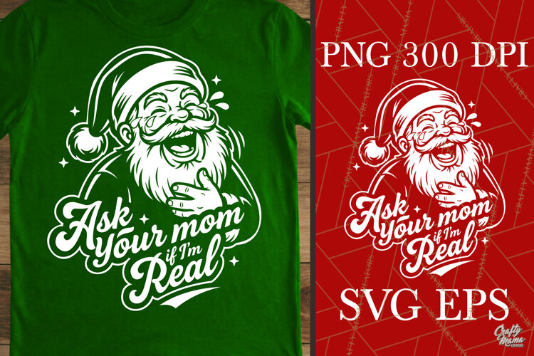 Ask Your Mom If I'm Real SVG PNG | Funny Christmas example image 1