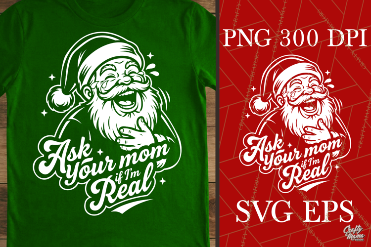 Ask Your Mom If I'm Real SVG PNG | Funny Christmas