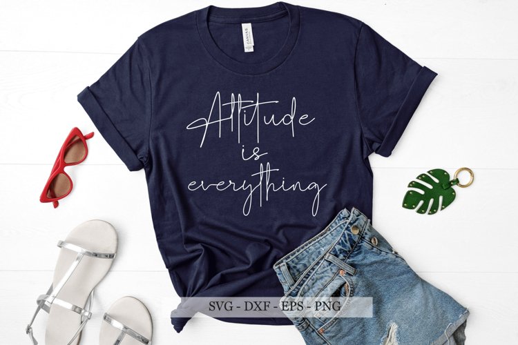 Attitude is everything svg, Positve svg, Motivational svg