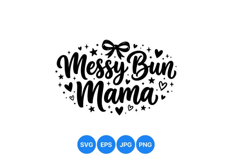 Messy Bun Mom Life Svg Image 24