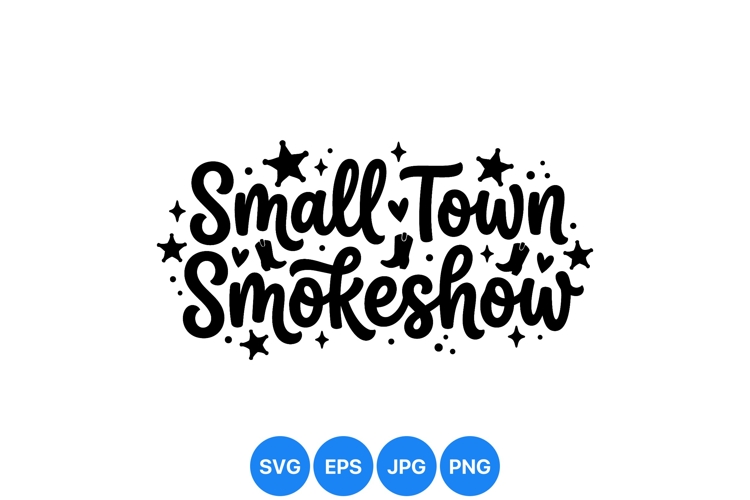 Hand Lettered Small Town Smokeshow SVG Design