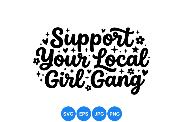 Support Your Local Girl Gang Script SVG Design