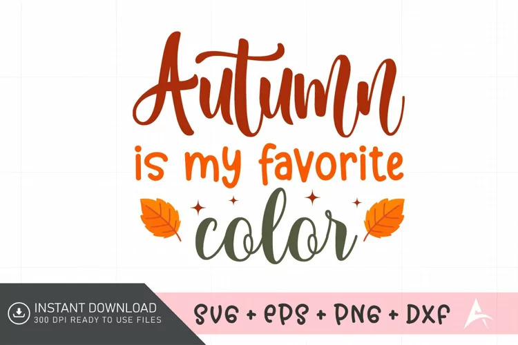 Autumn is my favorite color SVG, Fall Leaves SVG