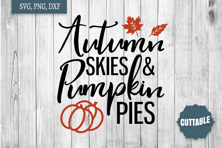 Autumn skies and pumpkin pies svg, Fall quote cut file