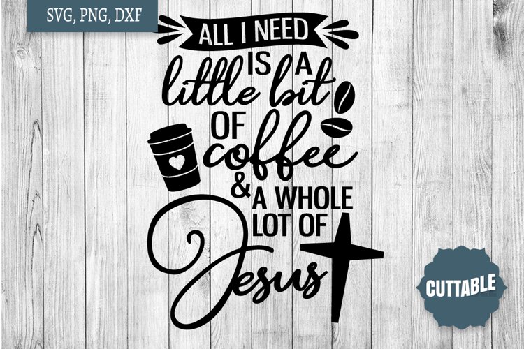 Coffee and Jesus SVG, Coffee Christian Quote Cut File