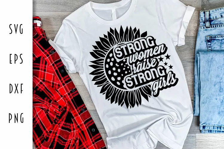 Strong Women Raise Strong Girls - Feminist Cut File