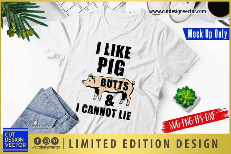 I Like Pig Butts and I Cannot Lie SVG example image 1