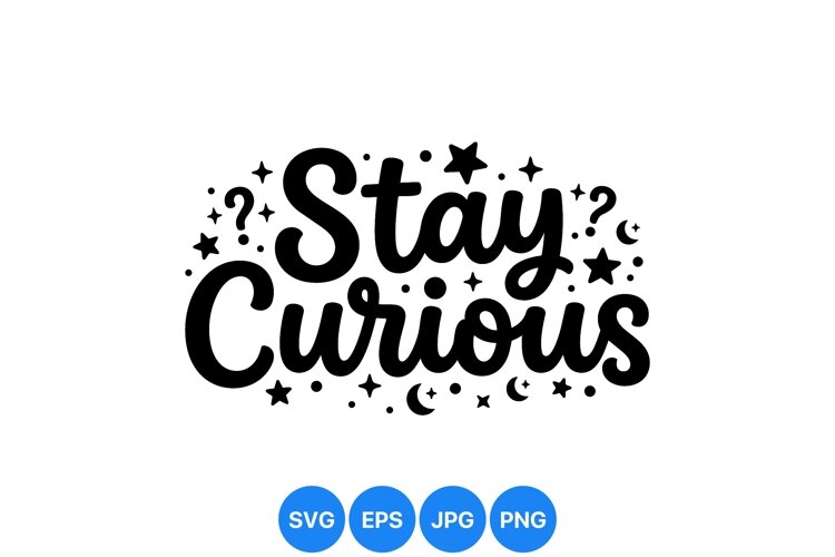 Hand Lettered Stay Curious Inspirational Quote Design example image 1