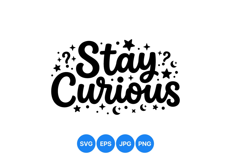 Hand Lettered Stay Curious Inspirational Quote Design