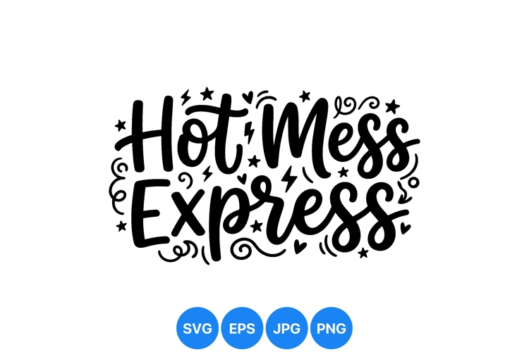 Funny Hand Lettered Hot Mess Quote Design SVG