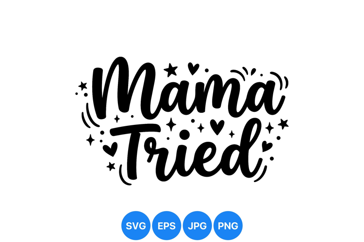 Hand Lettered Mama Tried SVG Cut Design